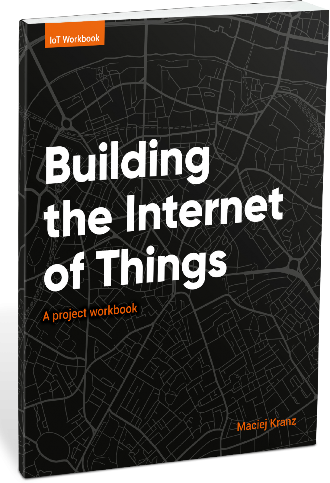 Building the Internet of Things – A project workbook